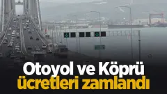 Araç Sahipleri 1 Ocak'a Hazırlansın Köprü ve Otoyol Geçiş Ücretlerine Gelecek Zam Oranı Belli Oldu Osmangazi ve Çanakkale Köprüsü Cep Yakacak